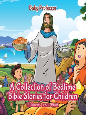 cover image of A Collection of Bedtime Bible Stories for Children--Children's Jesus Book